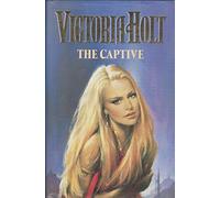 THE CAPTIVE (HARDCOVER) ~ BY VICTORIA HOLT
