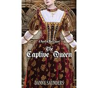 The Captive Queen: A Novel of Mary Stuart
