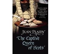 The Captive Queen of Scots (Mary Stuart Series: Volume 2)