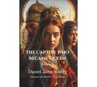 The Captive Who Became Queen: Roxelana (Crescent and Sword)
