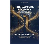 The Capture Economy: How Position Extracts Value - and How to Keep What You Create (Mangum Executive Series)