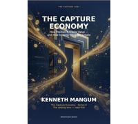 The Capture Economy: How Position Extracts Value - and How to Keep What You Create (Mangum Executive Series)