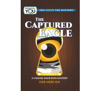 The Captured Eagle: A Choose Your Path Mystery (Detective: You)