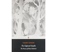 The Captured Gazelle: The Poems of Ghani Kashmiri