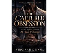 THE CAPTURED OBSESSION: She Was Payment for a Debt. He Made It Personal. (RUTHLESS OBSESSION SERIES)
