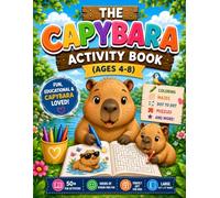 The Capybara Activity Book for Kids: Ages 4-8 | 50+ Coloring Pages, Mazes, Word Search, Dot-to-Dot & Counting | A Fun Screen-Free Activity Book for Boys and Girls