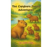 The Capybara Family Adventures.: A beautifully illustrated story about the life of capybaras - full of kindness, curiosity and nature. (Little Explorers of Nature.)