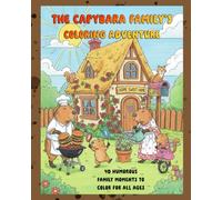 The Capybara Family’s Coloring Adventure: 40 Humorous Family Moments to Color for All Ages. Step into the Capybara Family’s cozy world and find your moment of calm