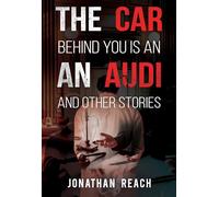 The Car Behind You is an Audi and Other Stories