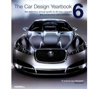 The Car Design Yearbook 6: The Definitive Annual Guide to All New Concept and Production Cars Worldwide