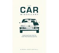 The Car Miscellany: Fascinating Facts for Motoring Buffs