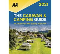 The Caravan & Camping Guide 2021: AA Inspected and Quality Approved