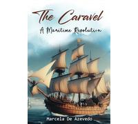 The Caravel: A Maritime Revolution: Navigating the Dawn of Global Exploration
