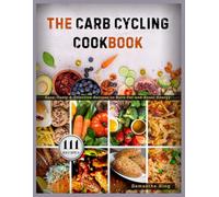 The Carb Cycling Cookbook: Easy, Tasty & Effective Recipes to Burn Fat and Boost Energy
