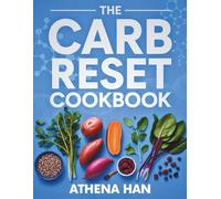 THE CARB RESET COOKBOOK: The Science-Based Guide to Strategic Carb Cycling for Lasting Weight Loss and Optimal Health