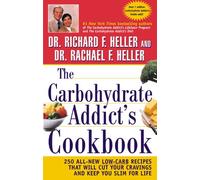 The Carbohydrate Addict's Cookbook: 250 All-New Low-Carb Recipes That Will Cut Your Cravings and Keep You Slim for Life