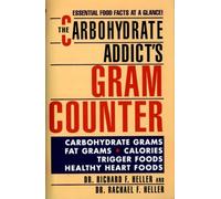 The Carbohydrate Addict's Gram Counter: Essential Food Facts at a Glance