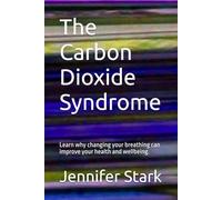 The Carbon Dioxide Syndrome: Learn why changing your breathing can improve your health and wellbeing.