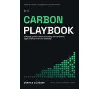 The Carbon Playbook: A Strategic Guide to Carbon Accounting, ESG Compliance, Supply Chains and Net-Zero Leadership