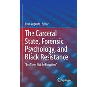 The Carceral State, Forensic Psychology, and Black Resistance: "Let Them Not Be Forgotten"