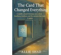 The Card That Changed Everything: A middle school Christmas story about kindness, courage, and the moment that mattered: 9 (Holidays Series)