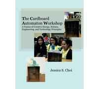 The Cardboard Automaton Workshop: A Fusion of Creative Energy, Science, Engineering, and Technology Principles