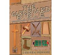 The Cardboard Bible: Taking Cardboard Crafting to the Extremes of Creativity and Upcycling: Volume 1