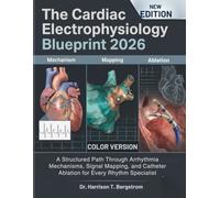 The Cardiac Electrophysiology Blueprint 2026: A Structured Path Through Arrhythmia Mechanisms, Signal Mapping, and Catheter Ablation for Every Rhythm Specialist
