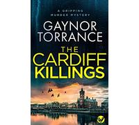 The Cardiff Killings a Gripping Murder Mystery: 1 (Jemima Huxley Crime Thrillers)