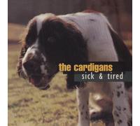 The Cardigans - Sick And Tired