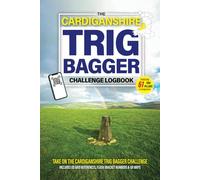 The Cardiganshire Trig Bagger Challenge Logbook: Hiking & Walking Challenge In Wales Featuring 61 Trig Pillars in Cardiganshire