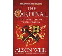 The Cardinal : from the Sunday Times bestseller, the gripping new novel about the man behind the Tudor crown