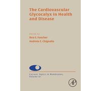 The Cardiovascular Glycocalyx in Health and Disease: Volume 91 (Current Topics in Membranes, Volume 91)
