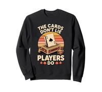 The Cards Don't Lie Players Do Card Player Card Night Sweatshirt