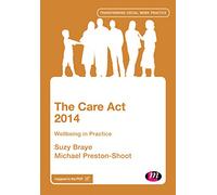 The Care Act 2014: Wellbeing in Practice (Transforming Social Work Practice Series)