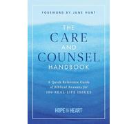 The Care and Counsel Handbook A Quick Reference Guide of Biblical Answers for 100 Real-Life Issues