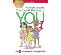 The Care and Keeping of You 1: The Body Book for Younger Girls (American Girl(r) Wellbeing)