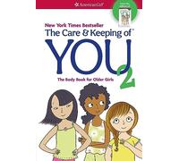 The Care and Keeping of You 2: The Body Book for Older Girls (American Girl(r) Wellbeing)