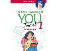 The Care and Keeping of You Journal: For Younger Girls (American Girl(r) Wellbeing)