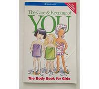The Care & Keeping of You: The Body Book for Girls