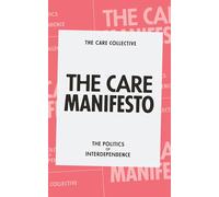 The Care Manifesto : The Politics of Interdependence