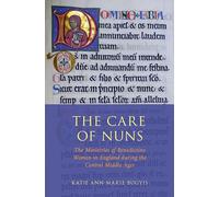 The Care of Nuns: The Ministries of Benedictine Women in England during the Central Middle Ages