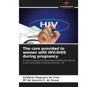 The care provided to women with HIV/AIDS during pregnancy: A study of users of the Specialised HIV/AIDS Care Service in the municipality of Campina Grande - PB