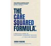The Care Squared Formula(R): 5 Practical Steps to Sustainable Leadership Success...if you care enough!