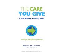 The Care You Give: Supporting Caregivers