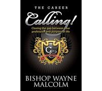 The Career Calling: Closing the gap between your profession and purpose in life.