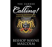 The Career Calling: Closing the gap between your profession and purpose in life.