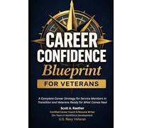 The Career Confidence Blueprint for Veterans: A Complete Job Search Strategy for Military Transition, Civilian Careers, and Veteran Employment Success | Resume Writing, LinkedIn, and Interview Prep