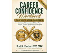 The Career Confidence Blueprint Workbook for Reserve and National Guard Professionals: Exercises, AI Prompts, and a 30-Day Action Plan to Manage Your Dual Career with Confidence