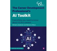 The Career Development Professional’s AI Toolkit : Everything You Need to Know About Ai and Careers